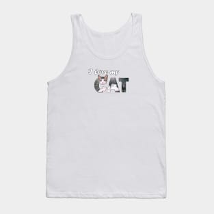 I love my cat - grey and white tabby cat oil painting word art Tank Top